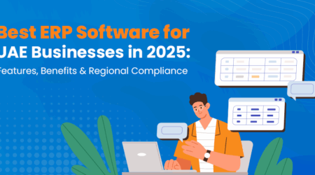 Best ERP Software for UAE Businesses in 2025: Features,Benefits & Regional Compliance