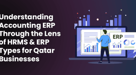 Understanding Accounting ERP Through the Lens of HRMS & ERP Types for Qatar Businesses