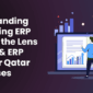 Understanding Accounting ERP Through the Lens of HRMS & ERP Types for Qatar Businesses