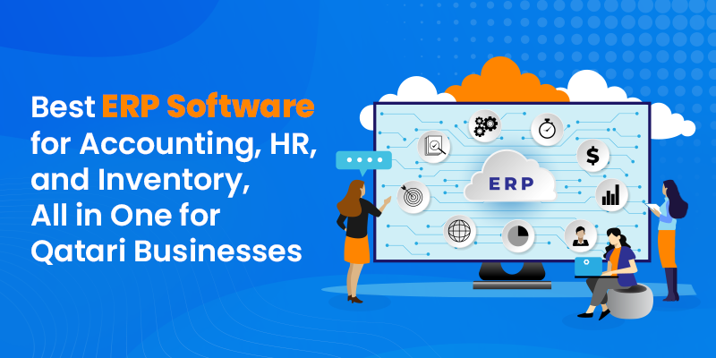 Best ERP Software for Accounting, HR, and Inventory, All in One for Qatari Businesses