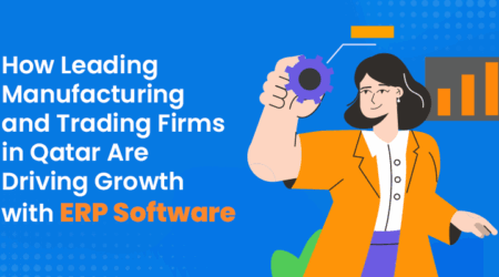How Leading Manufacturing and Trading Firms in Qatar Are Driving Growth with ERP Software
