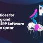 Selecting the best ERP software vendor for streamlined business operations in Qatar.