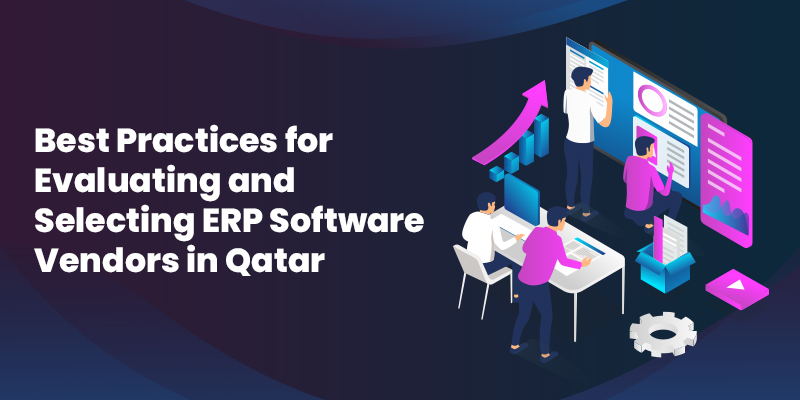 Selecting the best ERP software vendor for streamlined business operations in Qatar.