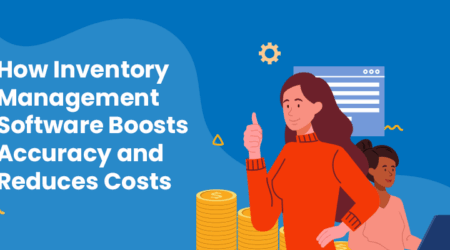How Inventory Management Software Boosts Accuracy and Reduces Costs