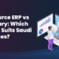 Comparison of open source ERP and proprietary ERP systems for Saudi businesses in 2025