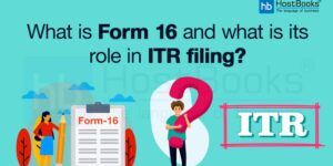 What is Form 16 and What is Its Role in ITR Filing