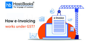 How e-Invoicing Works Under GST