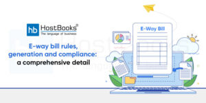 Eway Bill Rules, Generation and Compliance: A Comprehensive Detail