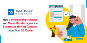 How E-Invoicing Implemented and Made Mandatory for the Businesses Having Turnover More Than 50 Crores