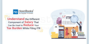 Understand the Different Component of Salary That Can Be Used to Reduce Your Tax Burden While Filing ITR