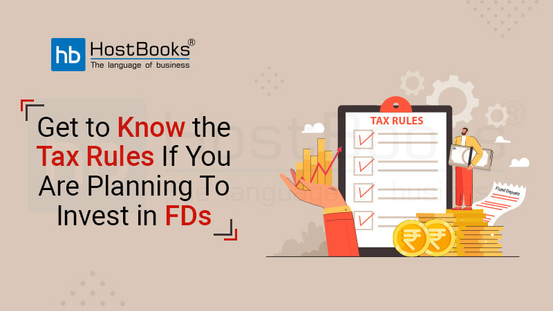 Get to Know the Tax Rules If You Are Planning To Invest in FDs