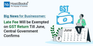 Big News for Businessmen: Late Fee Will be Exempted on GST Return Till June, Central Government Confirms
