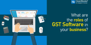 What are the roles of GST Software in your business