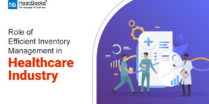 Role of Efficient Inventory Management In the HealthCare Industry