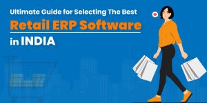 Selecting the best ERP solution for retail stores in India