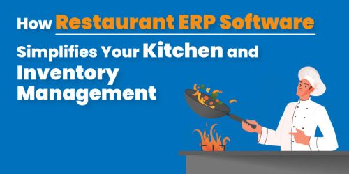 How Restaurant ERP Software Simplifies Kitchen & Inventory Management