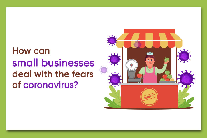 How can Small Businesses Deal with the Fears of Coronavirus